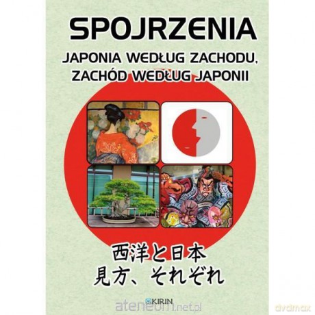 Spojrzenia. Japonia wg zachodu, zachód wg Japonii [KSIĄŻKA]