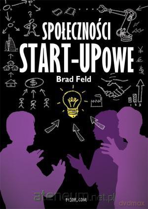 Społeczności start-upowe - Brad Feld [KSIĄŻKA]