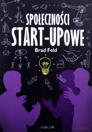 Społeczności start-upowe - Brad Feld [KSIĄŻKA]