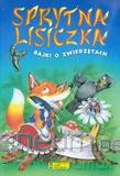 Sprytna lisiczka. Bajki o zwierzętach [KSIĄŻKA]