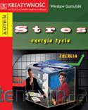 Stres energia życia [KSIĄŻKA]