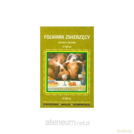 Streszczenia - Folwark zwierzęcy Literat [KSIĄŻKA]