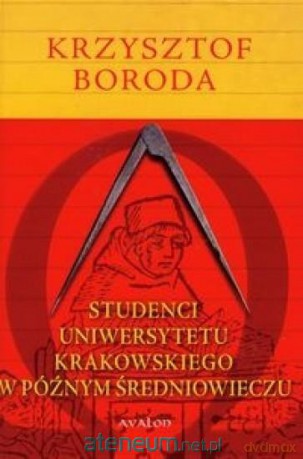 Studenci Uniwersytetu Krakowskiego w późnym średni [KSIĄŻKA]