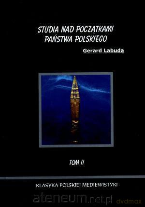 Studia nad początkami państwa polskiego. Tom II [KSIĄŻKA]