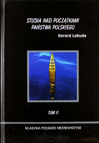 Studia nad początkami państwa polskiego. Tom II [KSIĄŻKA]