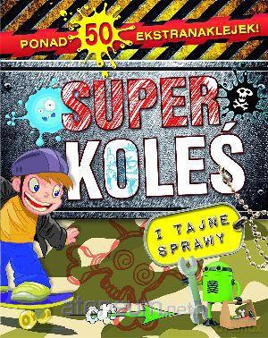 Superkoleś i tajne sprawy [KSIĄŻKA]