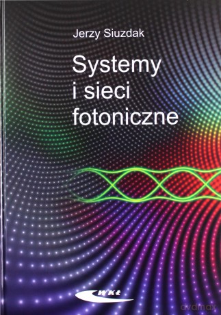 Systemy i sieci fotoniczne [KSIĄŻKA]