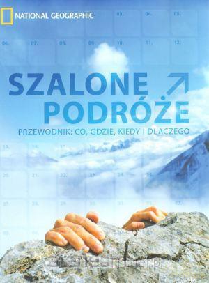 Szalone podróże. Przewodnik: co, gdzie, kiedy... [KSIĄŻKA]