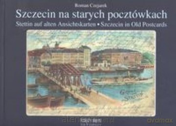 Szczecin na starych pocztówkach [KSIĄŻKA]