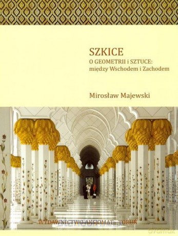 Szkice - O geometrii i sztuce: między Wsch. a Zach [KSIĄŻKA]