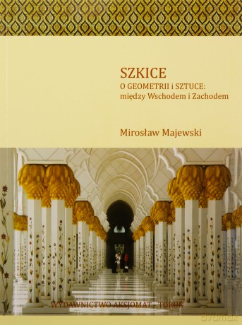 Szkice - O geometrii i sztuce: między Wsch. a Zach [KSIĄŻKA]