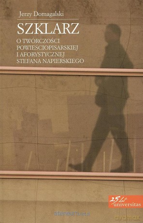 Szklarz. O twórczości powieściopisarskiej... [KSIĄŻKA]