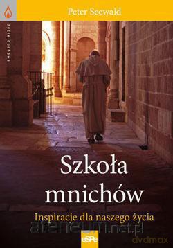 Szkoła mnichów, Inspiracje dla naszego życia [KSIĄŻKA]