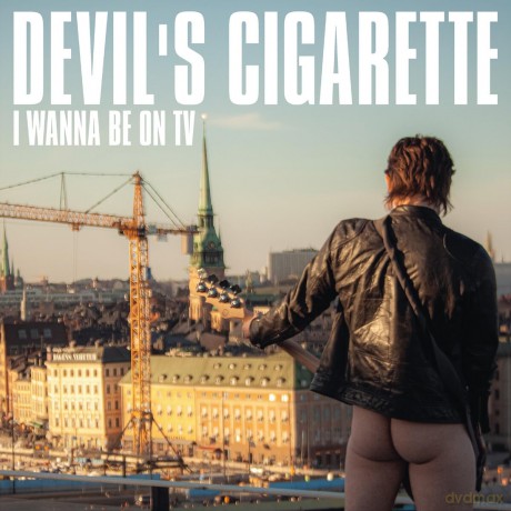 Devil's Cigarette: I Wanna Be On TV [CD]