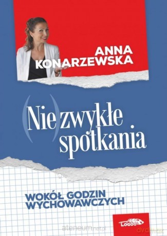 (Nie)zwykłe spotkania. Wokół godzin wychowawczych - Anna Konarzewska [KSIĄŻKA]