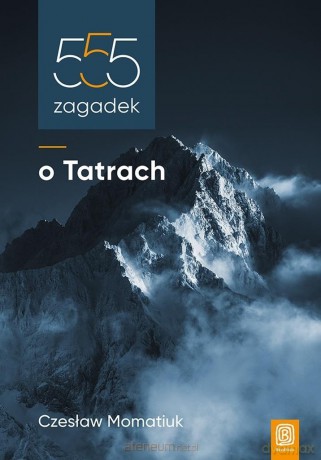 555 zagadek o Tatrach - Czesław Momatiuk [KSIĄŻKA]