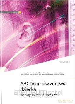 ABC bilansów zdrowia dziecka - A. Oblacińska, M. Jodkowska, P. Sawiec [KSIĄŻKA]