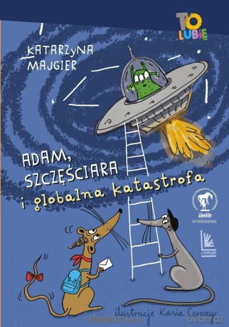 Adam, Szczęściara i globalna katastrofa - Katarzyna Majgier, Katarzyna Cerazy [KSIĄŻKA]