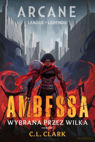 Arcane League of Legends: Ambessa. Wybrana przez wilka - C. L. Clark [KSIĄŻKA]
