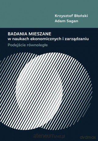 Badania mieszane w naukach ekonomicznych... - Krzysztof Błoński, Adam Sagan [KSIĄŻKA]