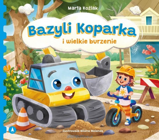 Bazyli Koparka i wielkie burzenie - Marta Koźlak [KSIĄŻKA]
