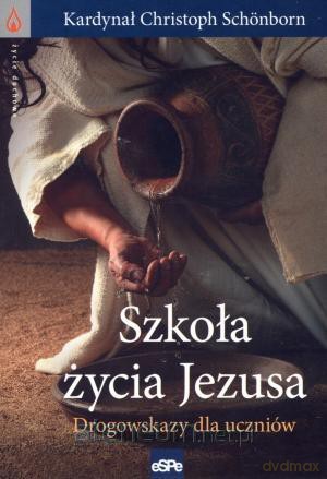 Szkoła życia Jezusa. Drogowskazy dla uczniów [KSIĄŻKA]