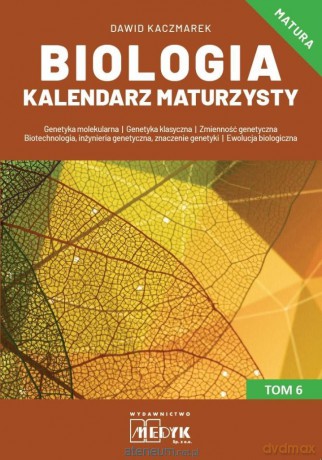 Biologia Kalendarz Maturzysty (Tom 6) - Dawid Kaczmarek [KSIĄŻKA]