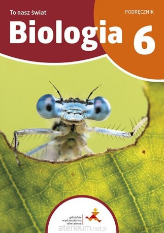 Biologia SP 6 To nasz świat podręcznik - Beata Sągin, Kamila Skalska, Adam Zbyryt [KSIĄŻKA]