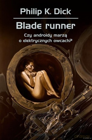 Blade runner. Czy androidy marzą o elektrycznych.. - Philip K. Dick [KSIĄŻKA]