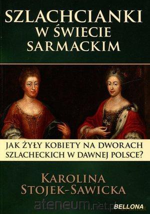 Szlachcianki w świecie sarmackim [KSIĄŻKA]