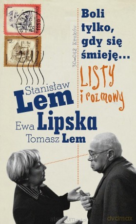 Boli tylko, gdy się śmieję... Listy i rozmowy - Stanisław Lem, Ewa Lipska, Tomasz Lem [KSIĄŻKA]