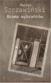 Brama wybrańców - Maciej Szczawiński [KSIĄŻKA]