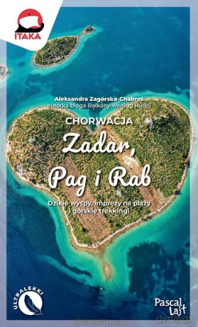 Chorwacja. Zadar, Pag i Rab - Aleksandra Zagórska-Chabros [KSIĄŻKA]