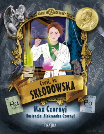 Cześć, tu Skłodowska! - Max Czornyj, Aleksandra Czornyj [KSIĄŻKA]