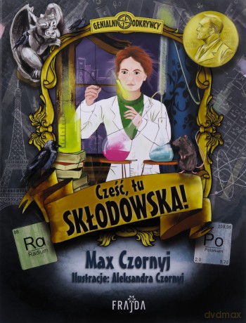 Cześć, tu Skłodowska! - Max Czornyj, Aleksandra Czornyj [KSIĄŻKA]