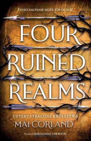 Cztery Stracone Królestwa. Four Ruined Realms - Mai Corland [KSIĄŻKA]