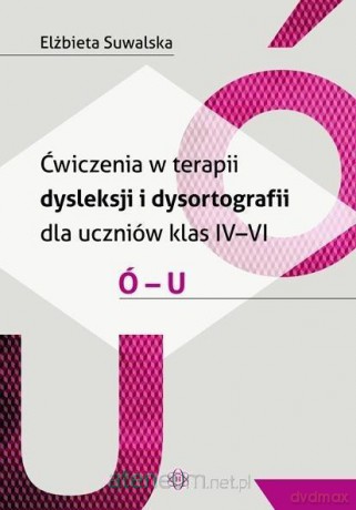 Ćwiczenia w terapii dysleksji i dysortografii ó-u - Elżbieta Suwalska [KSIĄŻKA]