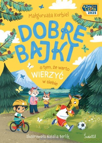 Dobre bajki o tym, że warto wierzyć w siebie - Małgorzata Korbiel, Natalia Berlik [KSIĄŻKA]