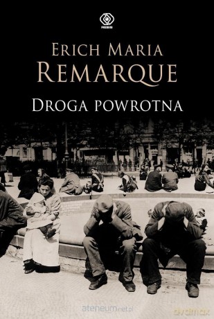 Droga powrotna - Erich Maria Remarque [KSIĄŻKA]