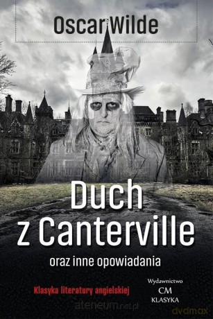Duch z Canterville i inne opowiadania - Oscar Wilde [KSIĄŻKA]