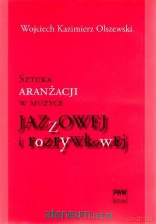 Sztuka aranżacji w muzyce jazzowej i rozrywkowej [KSIĄŻKA]