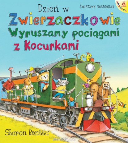 Dzień w Zwierzaczkowie: Wyruszamy pociągami... - Sharon Rentta [KSIĄŻKA]