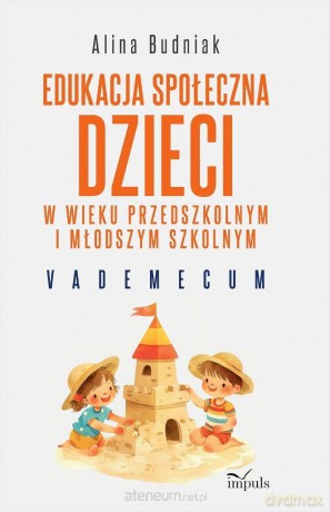 Edukacja społeczna dzieci w wieku przedszkolnym... - Alina Budniak [KSIĄŻKA]