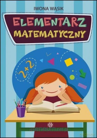 Elementarz matematyczny - Iwona Wąsik [KSIĄŻKA]