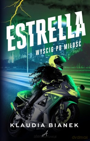 Estrella. Wyścig po miłość - Klaudia Bianek [KSIĄŻKA]