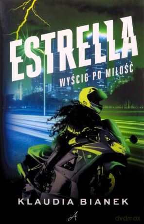 Estrella. Wyścig po miłość - Klaudia Bianek [KSIĄŻKA]