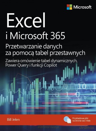 Excel i Microsoft 365 Przetwarzanie danych... - Bill Jelen [KSIĄŻKA]