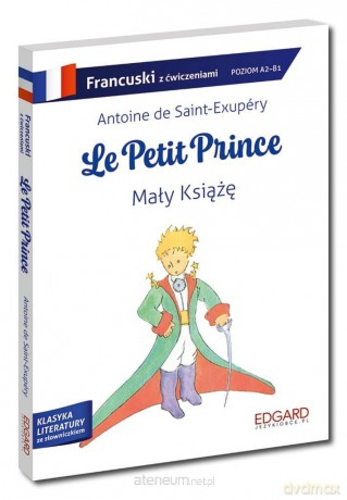 Francuski. Le Petit Prince. Mały Książę. Adaptacja - Antoine de Saint-Exupery [KSIĄŻKA]