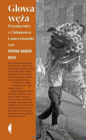 Głowa węża. Przemytnicy z Chinatown... - Patrick Radden Keefe [KSIĄŻKA]