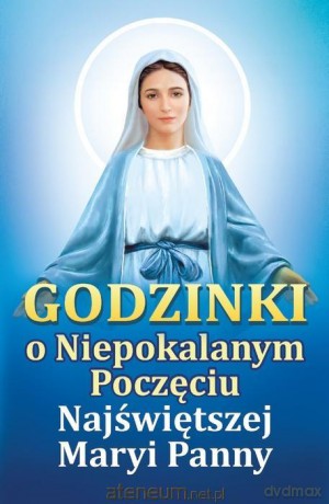 Godzinki o Niepokalanym Poczęciu Najświętszej... [KSIĄŻKA]